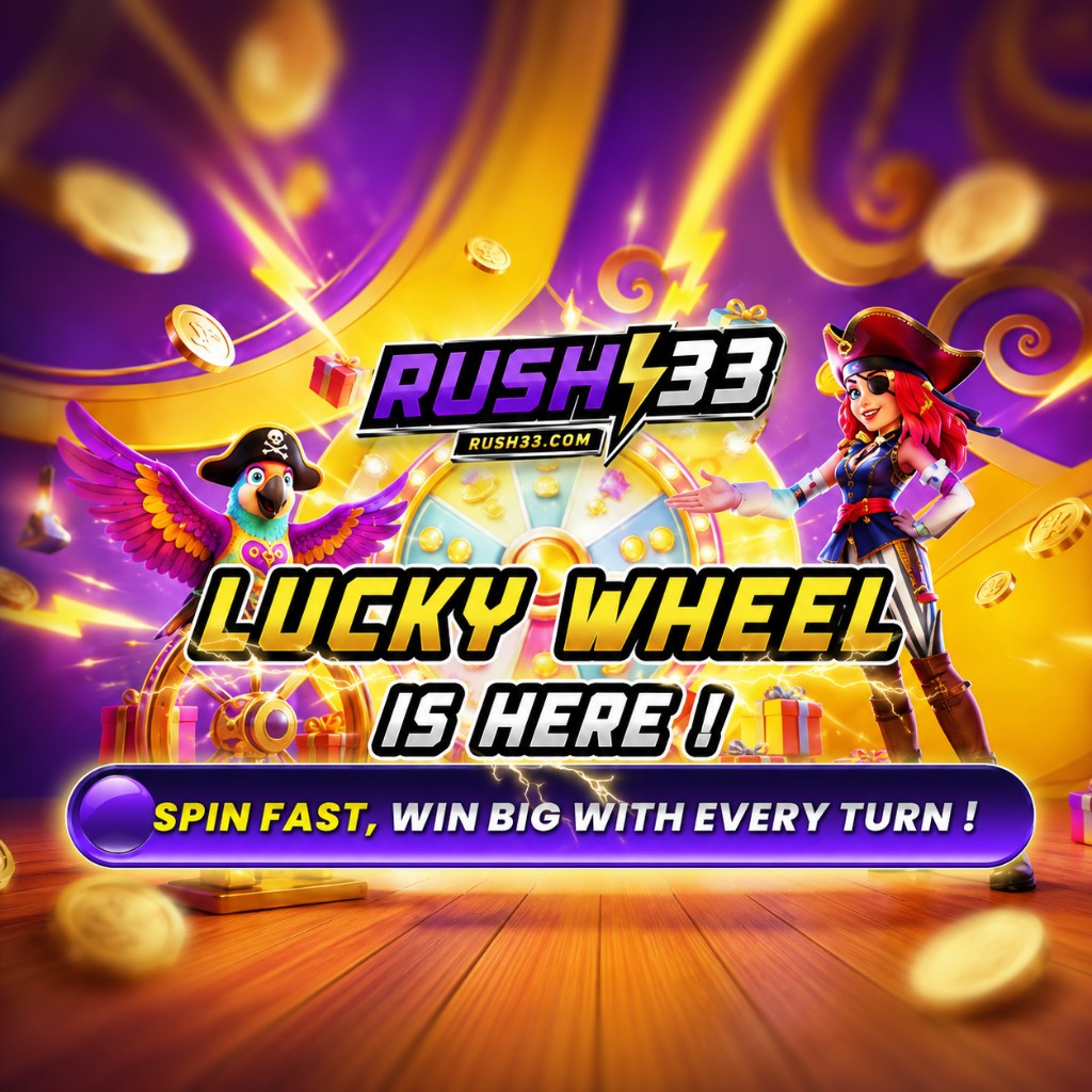 Promosi Lucky Wheel Rush33 — spin pantas dan menangi hadiah besar